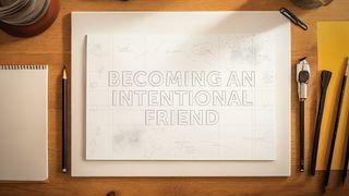 Becoming an Intentional Friend 1 John 3:2 New International Version
