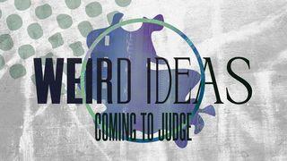 Weird Ideas: Coming to Judge Romans 2:4 New International Version