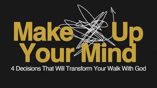 Make Up Your Mind: 4 Decisions That Will Transform Your Walk With God Galatians 5:16 New International Version