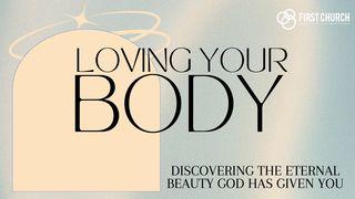 Loving Your Body: Discovering Eternal Beauty Romans 8:12 New International Version