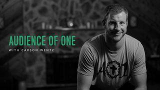 Audience Of One With Carson Wentz Colossians 3:2 Amplified Bible