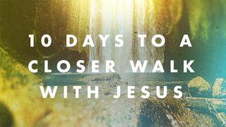 10 Days to a Closer Walk With Jesus Proverbs 4:18 New International Version