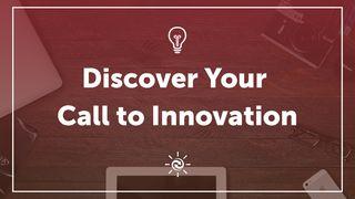 Discover Your Call To Innovation Romans 8:12 New International Version