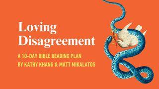 Loving Disagreement: A 10-Day Bible Reading Plan by Kathy Khang and Matt Mikalatos Proverbs 15:18 New Century Version