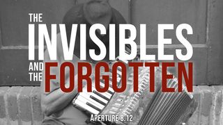 The Invisibles and the Forgotten 1 Samuel 16:1 New International Version