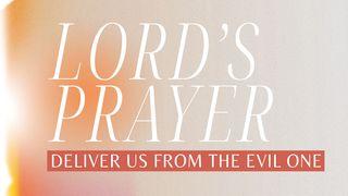 Lord's Prayer: Deliver Us From Evil Romans 16:20 New International Version
