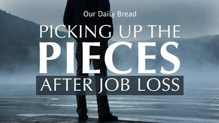 Our Daily Bread: Picking Up the Pieces After Job Loss 2 Corinthians 12:1 New International Version