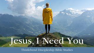 Jesus, I Need You, Part 2 Matthew 3:1 New International Version