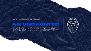 Undaunted.Life: An Undaunted Marriage Proverbs 15:18 New Century Version