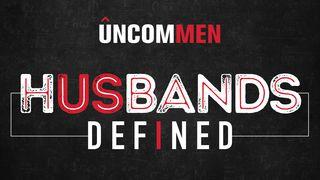 Uncommen: Husbands Defined Acts 4:12 Amplified Bible