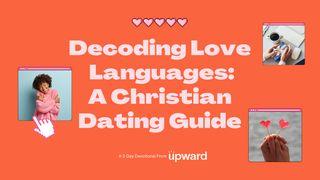 Decoding Love Languages: A Christian Dating Guide