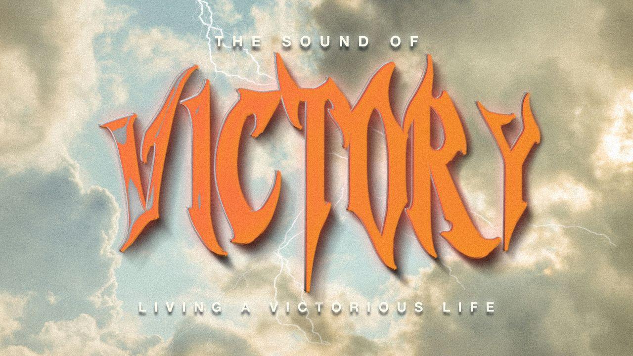The Sound of Victory (Living a Victorious Life Devotional)
