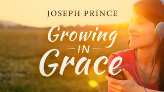 Joseph Prince: Growing in Grace John 1:17 New International Version