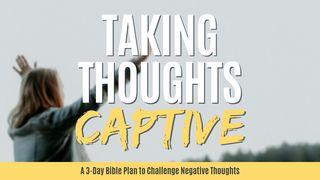 Taking Thoughts Captive Mark 9:23 New International Version