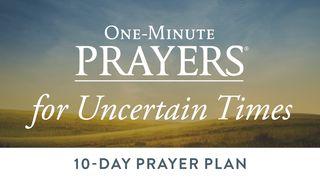 One-Minute Prayers for Uncertain Times Proverbs 15:16 The Message