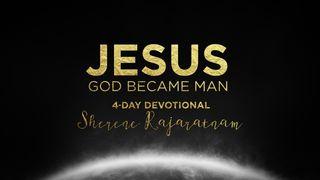  Jesus - God Became Man John 1:3-4 New International Version