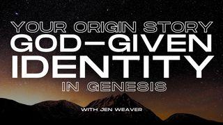 Your Origin Story: God-Given Identity in Genesis John 1:3-4 New International Version