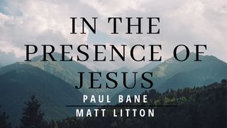 In the Presence of Jesus